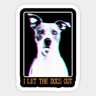 It Was Me, I Let The Dogs Out Sticker